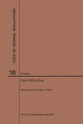 Code of Federal Regulations Title 10, Energy, Parts 500-End, 2019