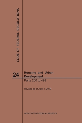 Code of Federal Regulations Title 24, Housing and Urban Development, Parts 200-499, 2019