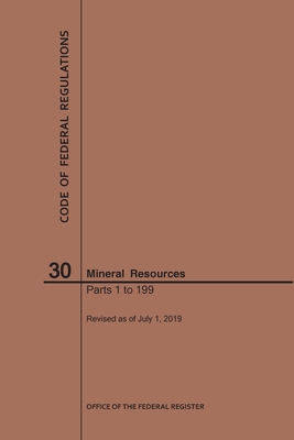 Code of Federal Regulations Title 30, Mineral Resources, Parts 1-199, 2019