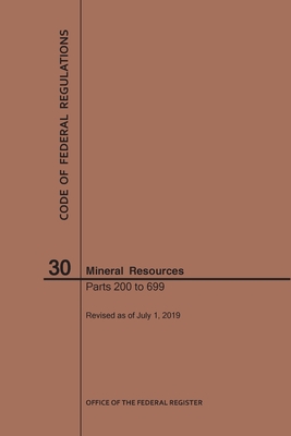 Code of Federal Regulations Title 30, Mineral Resources, Parts 200-699, 2019