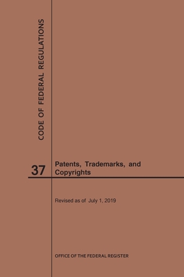 Code of Federal Regulations Title 37, Patents, Trademarks and Copyrights, 2019