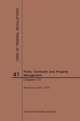 Code of Federal Regulations Title 41, Public Contracts and Property Management, Parts 101, 2019