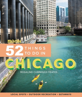 Moon 52 Things to Do in Chicago (First Edition)