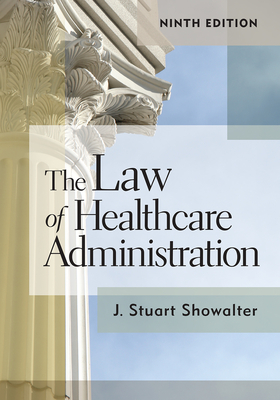 The Law of Healthcare Administration