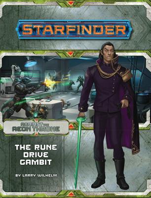 Starfinder Adventure Path: The Rune Drive Gambit (Against the Aeon Throne 3 of 3)