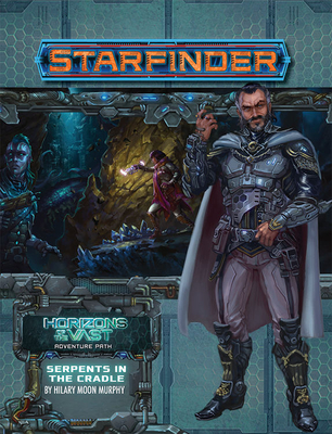 Starfinder Adventure Path: Serpents in the Cradle (Horizons of the Vast 2 of 6)