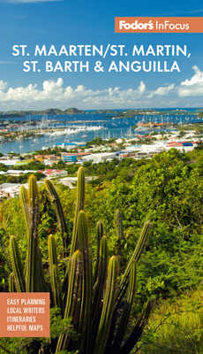 Fodor''s InFocus St. Maarten/St. Martin, St. Barth & Anguilla