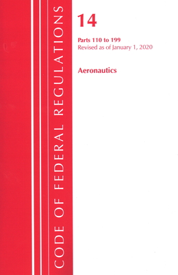 Code of Federal Regulations, Title 14 Aeronautics and Space 110-199, Revised as of January 1, 2020