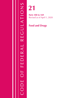 Code of Federal Regulations, Title 21 Food and Drugs 100-169, Revised as of April 1, 2020