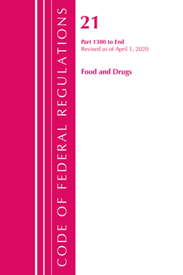 Code of Federal Regulations, Title 21 Food and Drugs 1300-End, Revised as of April 1, 2020