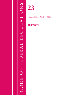 Code of Federal Regulations, Title 23 Highways, Revised as of April 1, 2020