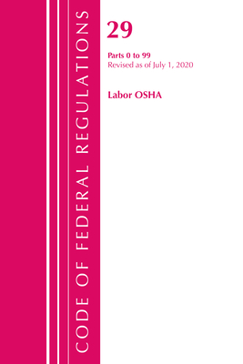 Code of Federal Regulations, Title 29 Labor/OSHA 0-99, Revised as of July 1, 2020