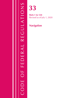 Code of Federal Regulations, Title 33 Navigation and Navigable Waters 1-124, Revised as of July 1, 2020