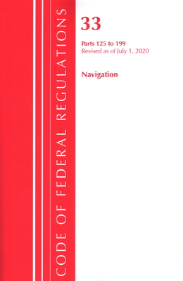 Code of Federal Regulations, Title 33 Navigation and Navigable Waters 125-199, Revised as of July 1, 2020