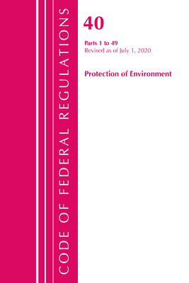 Code of Federal Regulations, Title 40 Protection of the Environment 1-49, Revised as of July 1, 2020