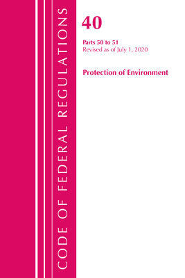 Code of Federal Regulations, Title 40 Protection of the Environment 50-51, Revised as of July 1, 2020