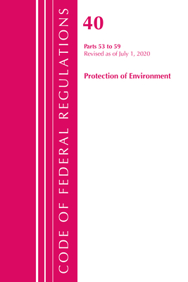 Code of Federal Regulations, Title 40 Protection of the Environment 53-59, Revised as of July 1, 2020