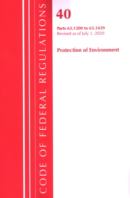 Code of Federal Regulations, Title 40 Protection of the Environment 63.1200-63.1439, Revised as of July 1, 2020