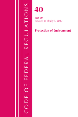 Code of Federal Regulations, Title 40: Part 80 (Protection of Environment) Air Programs