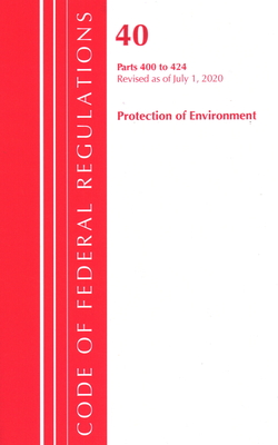 Code of Federal Regulations, Title 40 Protection of the Environment 400-424, Revised as of July 1, 2020