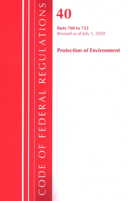 Code of Federal Regulations, Title 40: Parts 700-722 (Protection of Environment) TSCA - Toxic Substances