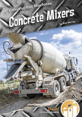 Construction Machines: Concrete Mixers