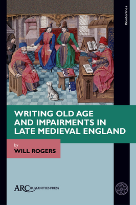 Writing Old Age and Impairments in Late Medieval England