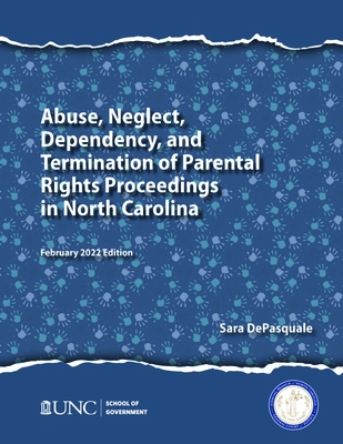 Abuse, Neglect, Dependency, and Termination of Parental Rights Proceedings in North Carolina