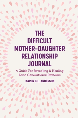 The Difficult Mother-Daughter Relationship Journal