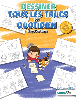 Dessiner tous les Trucs du Quotidien, Etape par Etape