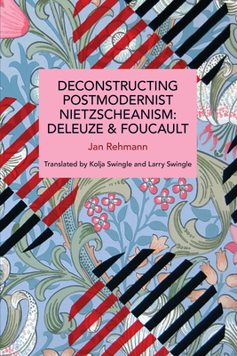 Deconstructing Postmodernist Nietzscheanism