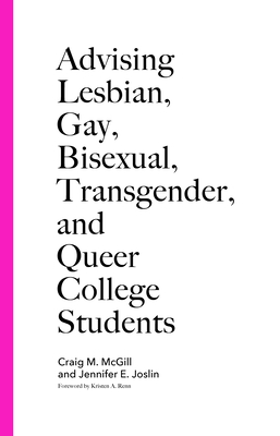 Advising Lesbian, Gay, Bisexual, Transgender, and Queer College Students