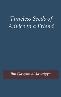 Timeless Seeds of Advice to a Friend