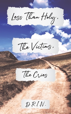 Less Than Holy, The Victims, The Cries