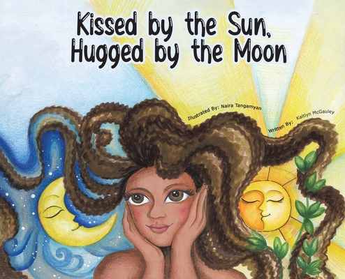 KISSED BY THE SUN HUGGED BY THE MOON