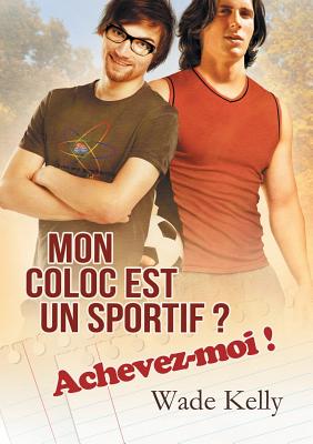 Mon coloc est un sportif ? Achevez-moi ! (Translation)