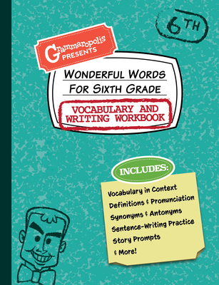 Wonderful Words for Sixth Grade Vocabulary and Writing Workbook