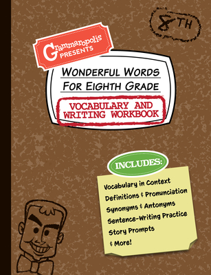 Wonderful Words for Eighth Grade Vocabulary and Writing Workbook