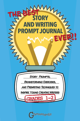 The Best Story and Writing Prompt Journal Ever, Grades 1-2