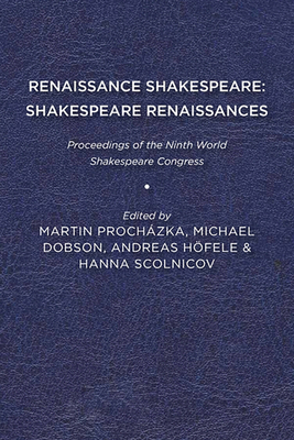 Renaissance Shakespeare/Shakespeare Renaissances