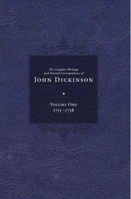 Complete Writings and Selected Correspondence of John Dickinson