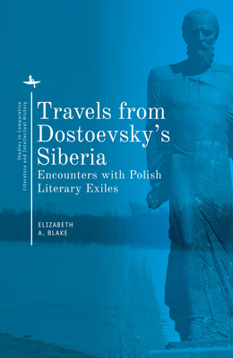 Travels from Dostoevsky's Siberia