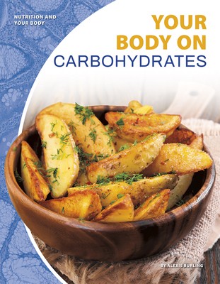 Nutrition and Your Body: Your Body on Carbohydrates