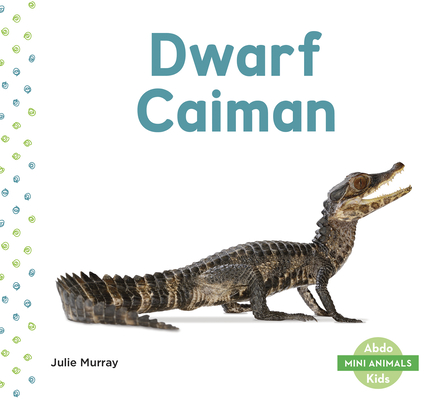 Mini Animals: Dwarf Caiman