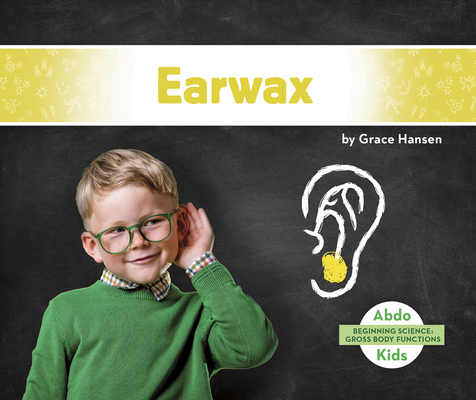 Gross Body Functions: Earwax