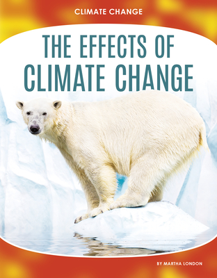 Climate Change: The Effects of Climate Change