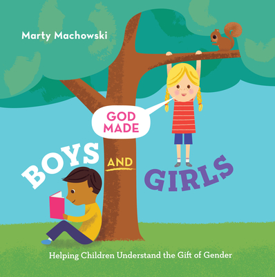 God Made Boys and Girls – Helping Children Understand the Gift of Gender