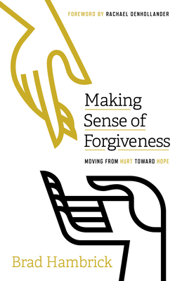 Making Sense of Forgiveness – Moving from Hurt toward Hope