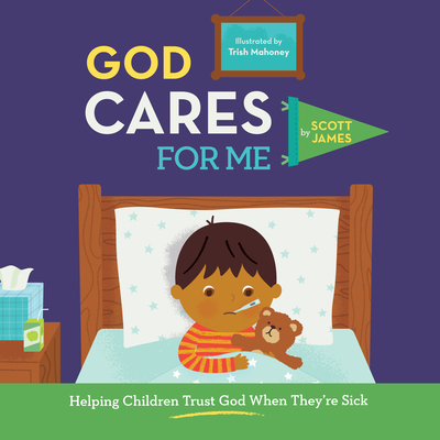 God Cares for Me – Helping Children Trust God When They`re Sick