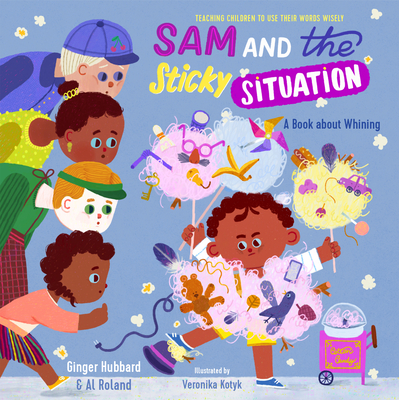 Sam and the Sticky Situation – A Book about Whining